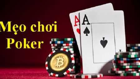 Những thủ thuật có lợi trong bàn chơi Poker