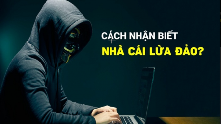 Cách nhận biết nhà cái lừa đảo