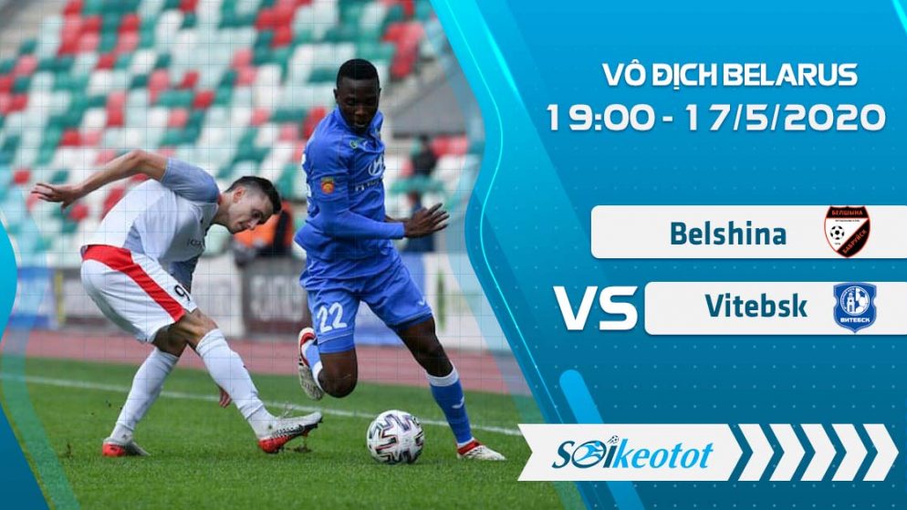 W88 Dự đoán Belshina vs Vitebsk lúc 19h ngày 17/5/2020