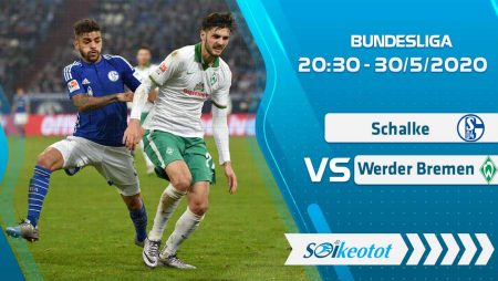 W88 Dự đoán Schalke vs Werder Bremen lúc 20h30 ngày 30/5/2020