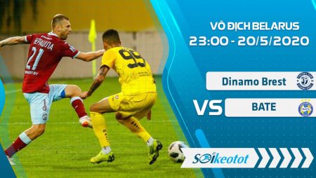 W88 Dự đoán Dynamo Brest vs BATE lúc 23h ngày 20/5/2020