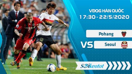 W88 Dự đoán Pohang vs Seoul lúc 17h30 ngày 22/5/2020