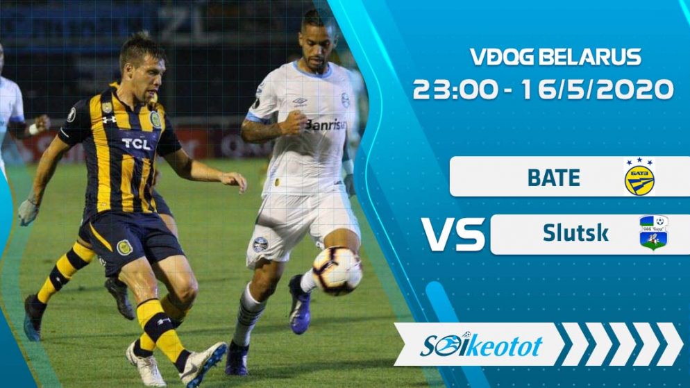 W88 Dự đoán BATE vs Slutsk lúc 23h ngày 16/5/2020