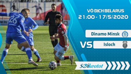 W88 Dự đoán Din. Minsk vs Isloch lúc 21h ngày 17/5/2020