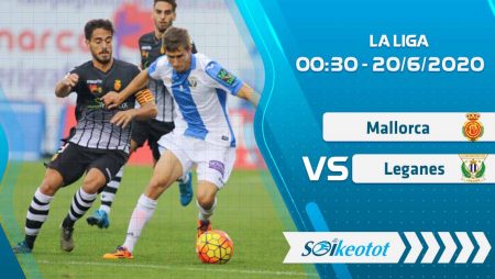W88 Dự đoán Mallorca vs Leganes lúc 0h30 ngày 20/6/2020