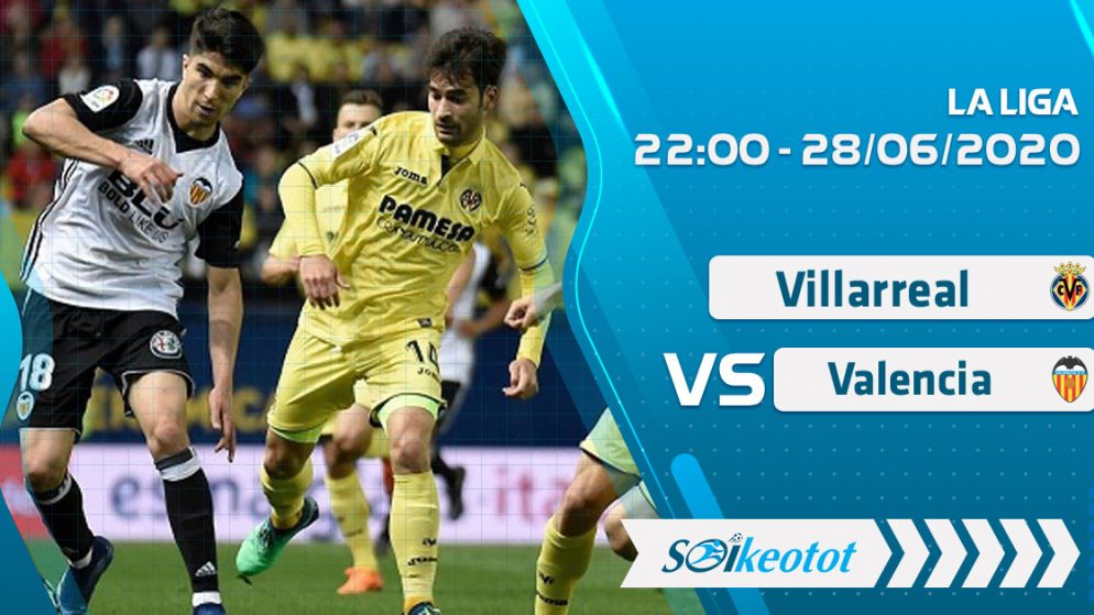W88 Dự đoán Villarreal vs Valencia lúc 22h ngày 28/6/2020