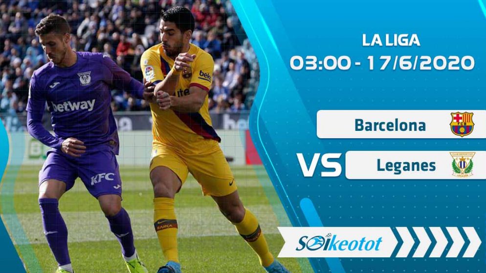 W88 Dự đoán Barcelona vs Leganes lúc 3h ngày 17/6/2020