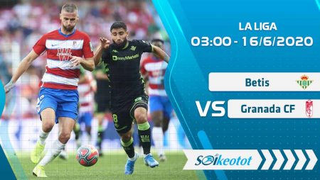 W88 Dự đoán Betis vs Granada CF lúc 3h ngày 16/6/2020