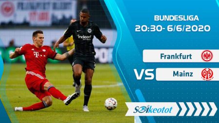W88 Dự đoán Eintracht Frankfurt vs Mainz lúc 20h30 ngày 6/6/2020
