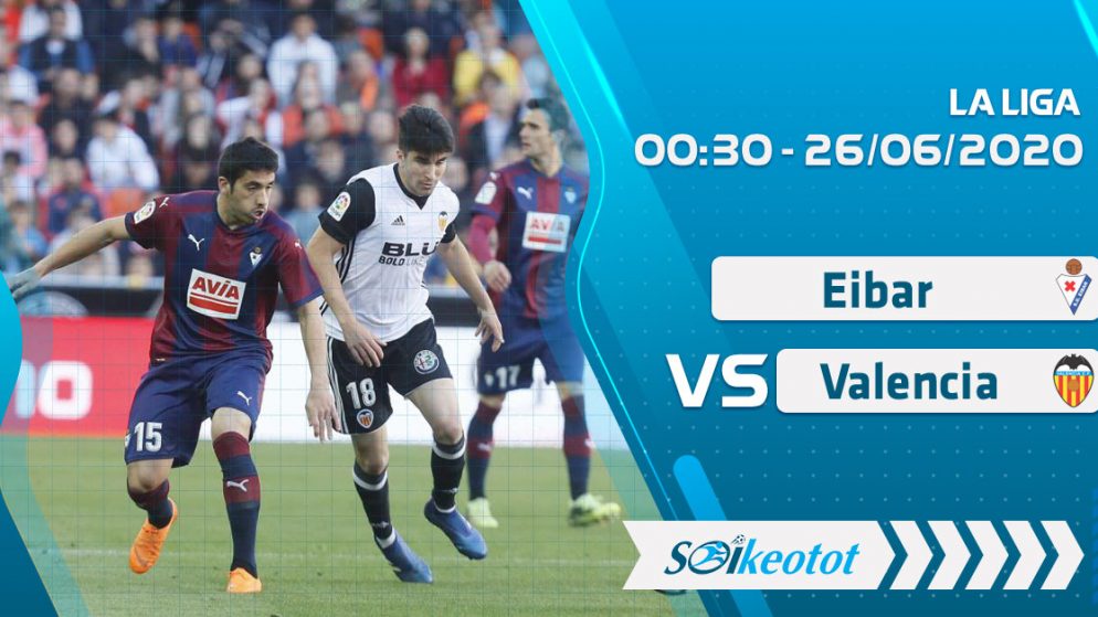 W88 Dự đoán Eibar vs Valencia lúc 0h30 ngày 26/6/2020