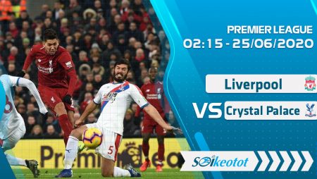 W88 Dự đoán Liverpool vs Crystal Palace lúc 2h15 ngày 25/6/2020