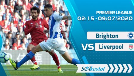 W88 Dự đoán Brighton vs Liverpool lúc 2h15 ngày 9/7/2020