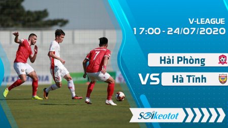W88 Dự đoán Hải Phòng vs Hà Tĩnh lúc 17h ngày 24/7/2020