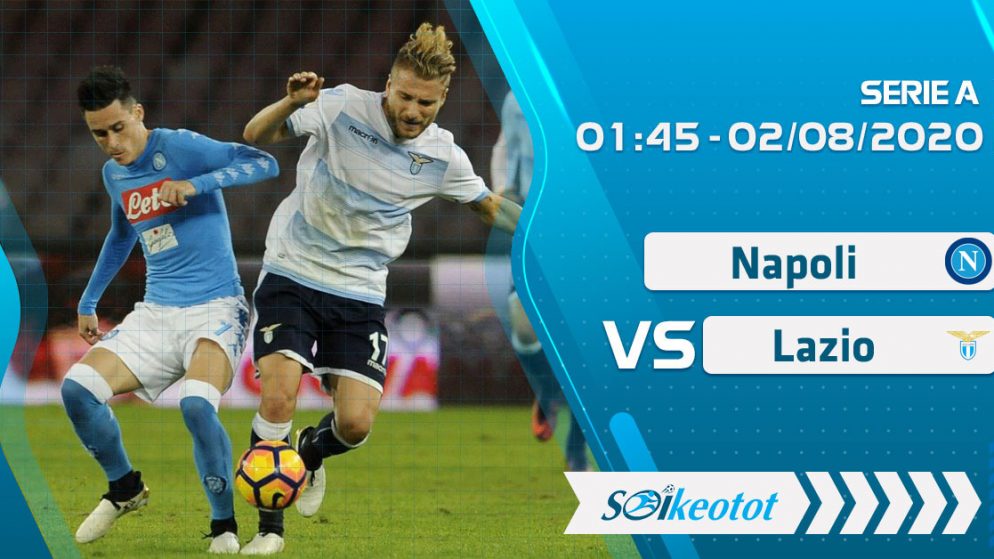 W88 Dự đoán Napoli vs Lazio lúc 1h45 ngày 2/8/2020