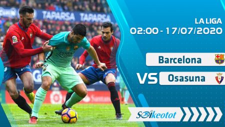 W88 Dự đoán Barcelona vs Osasuna lúc 2h ngày 17/7/2020
