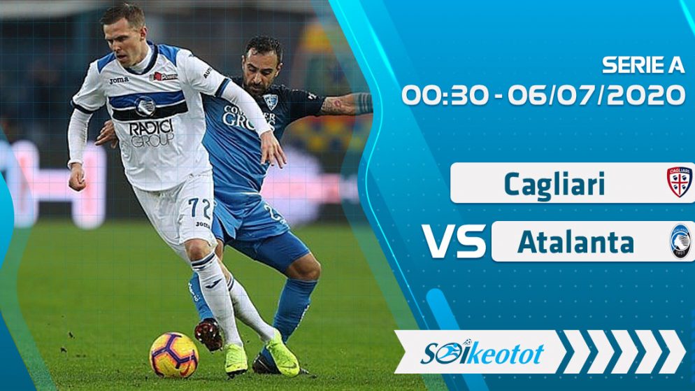 W88 Dự đoán Cagliari vs Atalanta lúc 0h30 ngày 6/7/2020