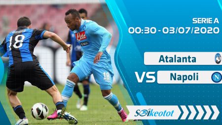 W88 Dự đoán Atalanta vs Napoli lúc 0h30 ngày 3/7/2020