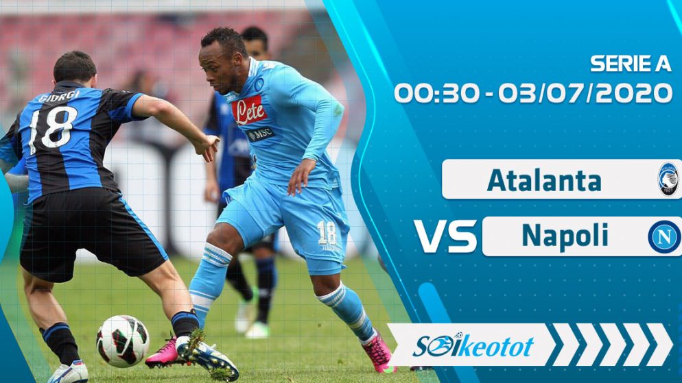 W88 Dự đoán Atalanta vs Napoli lúc 0h30 ngày 3/7/2020