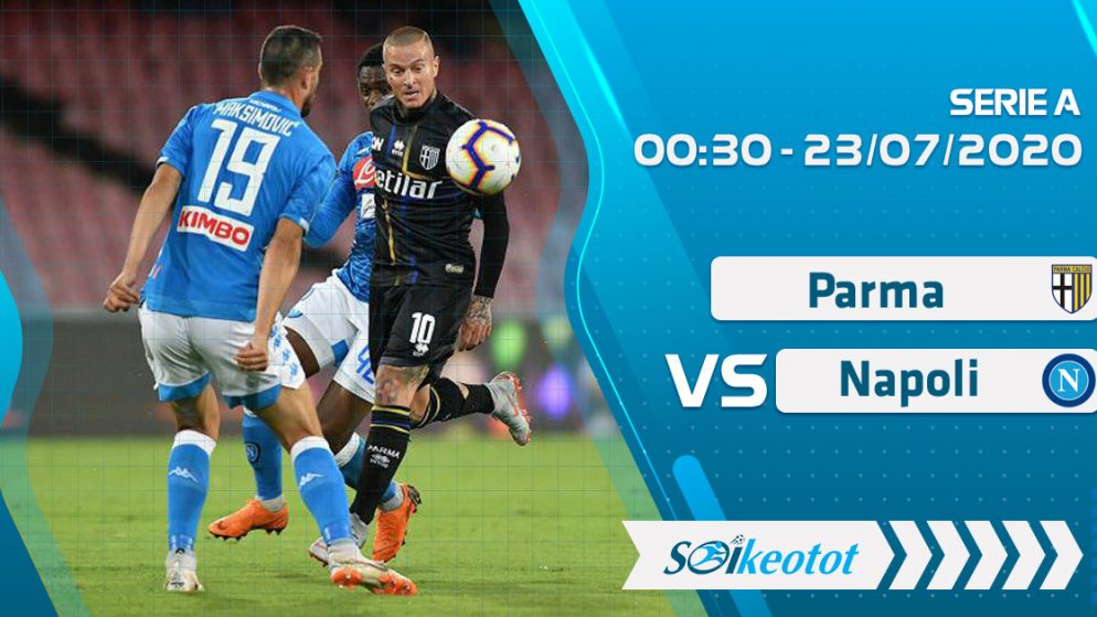 W88 Dự đoán Parma vs Napoli lúc 2h45 ngày 23/7/2020