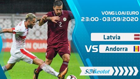 W88 Dự đoán Latvia vs Andorra lúc 23h ngày 3/9/2020