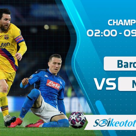 W88 Dự đoán Barcelona vs Napoli lúc 2h ngày 9/8/2020