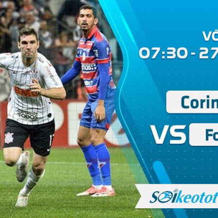 W88 Dự đoán Corinthians vs Fortaleza lúc 7h30 ngày 27/8/2020