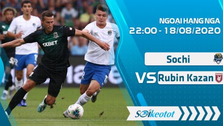 W88 Dự đoán Sochi vs Rubin Kazan lúc 22h ngày 18/8/2020