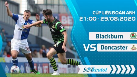 W88 Dự đoán Blackburn vs Doncaster lúc 21h ngày 29/8/2020