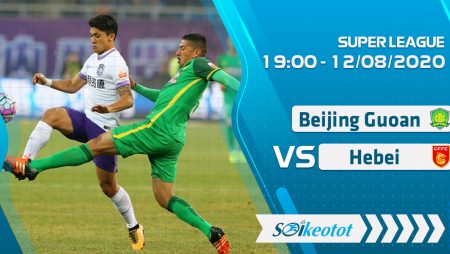 W88 Dự đoán Beijing Guoan vs Hebei lúc 19h ngày 12/8/2020