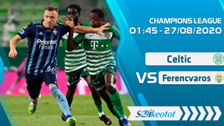 W88 Dự đoán Celtic vs Ferencvaros lúc 1h45 ngày 27/8/2020