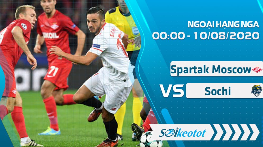 W88 Dự đoán Spartak Moscow vs Sochi lúc 0h ngày 10/8/2020