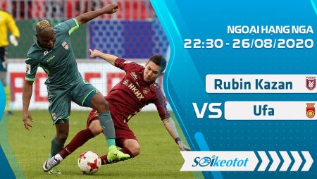 W88 Dự đoán Rubin Kazan vs Ufa lúc 22h30 ngày 26/8/2020