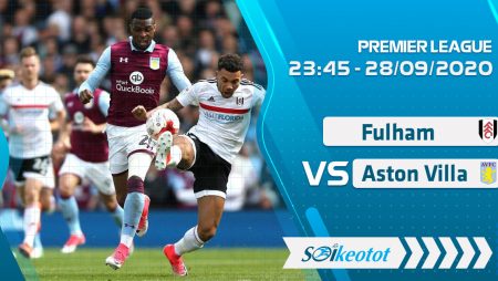 W88 Dự đoán Fulham vs Aston Villa lúc 23h45 ngày 28/9/2020