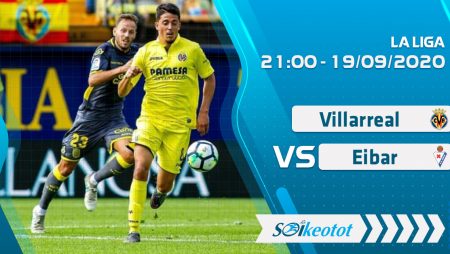 W88 Dự đoán Villarreal vs Eibar lúc 21h ngày 19/9/2020