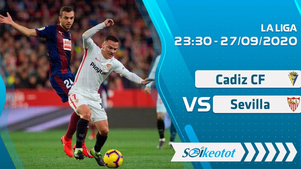 W88 Dự đoán Cadiz CF vs Sevilla lúc 23h30 ngày 27/9/2020