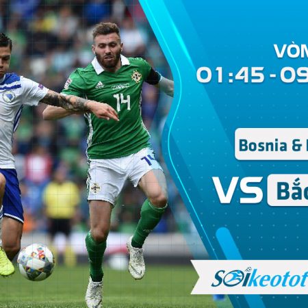 W88 Dự đoán Bosnia & Herzegovina vs Northern Ireland lúc 1h45 ngày 9/10/2020
