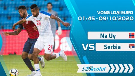 W88 Dự đoán Norway vs Serbia lúc 1h45 ngày 9/10/2020