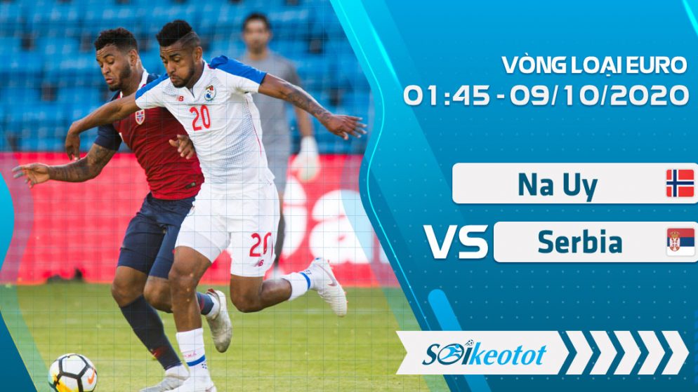 W88 Dự đoán Norway vs Serbia lúc 1h45 ngày 9/10/2020