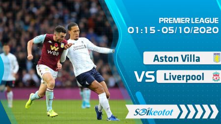W88 Dự đoán Aston Villa vs Liverpool lúc 1h15 ngày 5/10/2020