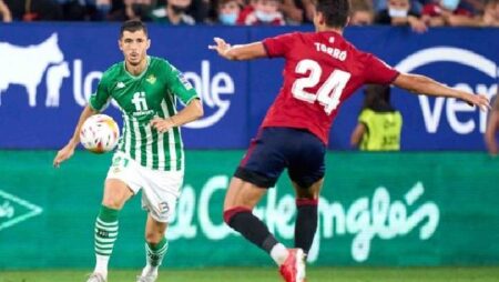 Nhận định kèo Betis vs Osasuna, 21h15 ngày 3/4