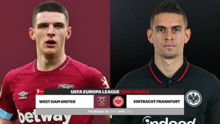 Nhận định kèo West Ham vs Eintracht Frankfurt, 2h ngày 29/4