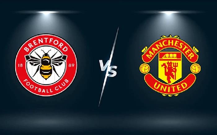 Biến động tỷ lệ kèo Brentford vs MU, 23h30 ngày 13/8