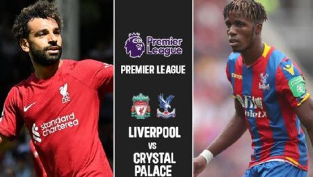 Đội hình dự kiến mạnh nhất Liverpool vs Crystal Palace, 2h ngày 16/8