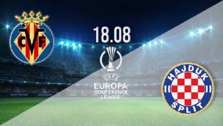 Nhận định kèo Villarreal vs Hajduk Split, 1h45 ngày 19/8