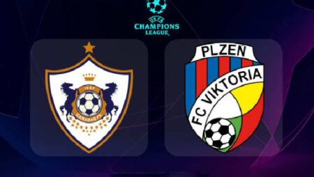 Tip kèo miễn phí chất lượng cao hôm nay ngày 17/8: Qarabag vs Viktoria Plzen