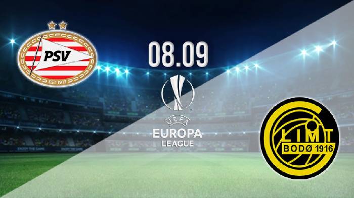 Nhận định kèo PSV vs Bodo Glimt, 23h45 ngày 8/9