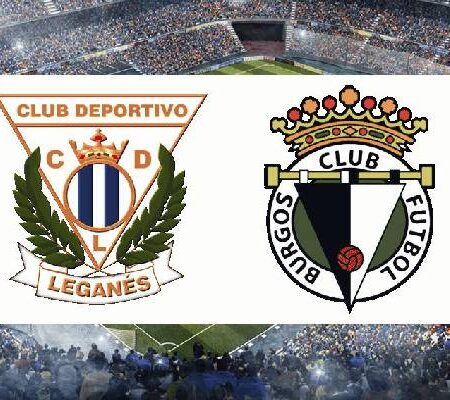 Soi kèo, dự đoán Macao Leganes vs Burgos, 19h ngày 18/9
