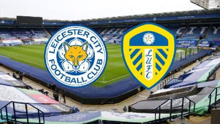 Biến động tỷ lệ kèo Leicester vs Leeds, 2h15 ngày 21/10