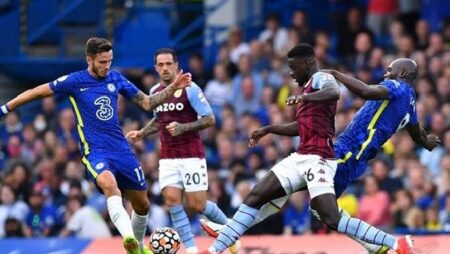 Nhận định kèo Aston Villa vs Chelsea, 20h ngày 16/10