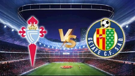 Nhận định kèo Celta Vigo vs Getafe, 2h ngày 25/10